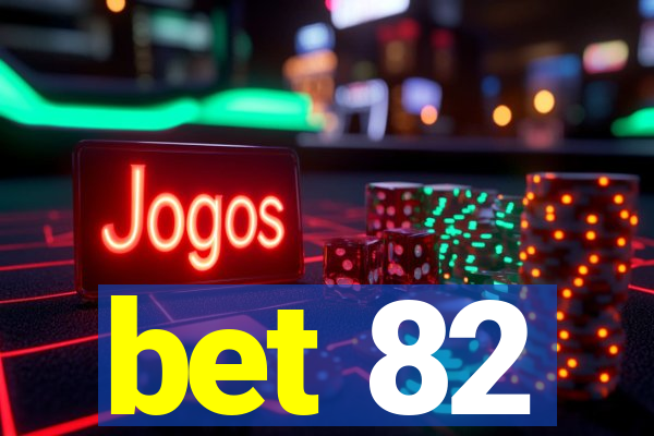 bet 82